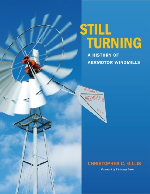 Still Turning : A History of Aermotor Windmills, Hardback Book