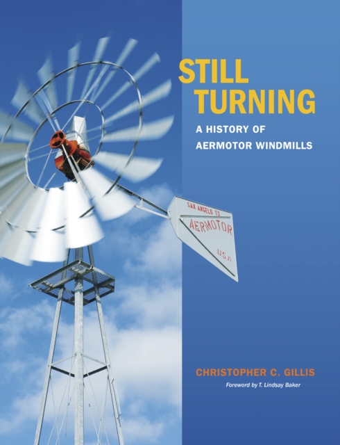 Still Turning : A History of Aermotor Windmills, EPUB eBook