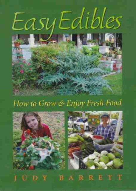 Easy Edibles : How to Grow and Enjoy Fresh Food, Paperback / softback Book