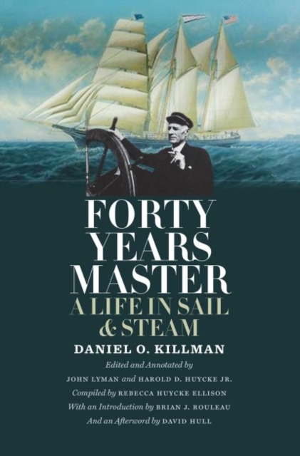 Forty Years Master : A Life in Sail and Steam, Hardback Book