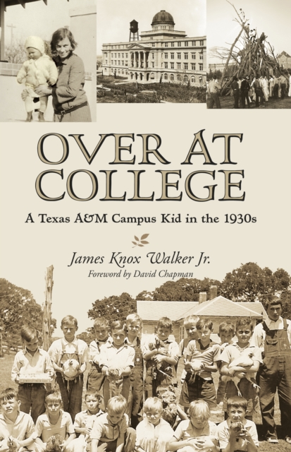 Over at College : A Texas A&M Campus Kid in the 1930s, EPUB eBook