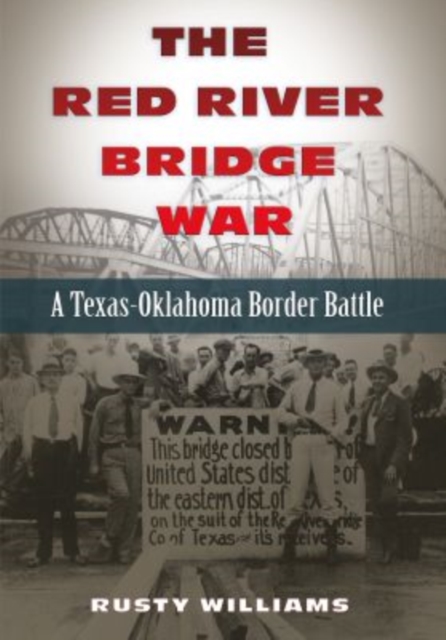 The Red River Bridge War : A Texas-Oklahoma Border Battle, Hardback Book