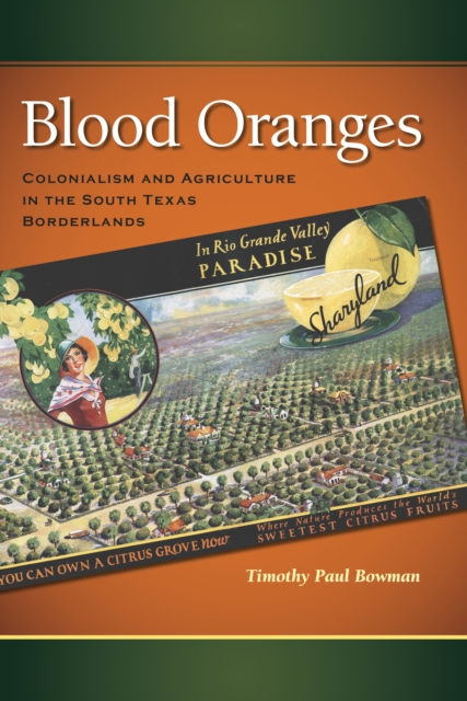 Blood Oranges : Colonialism and Agriculture in the South Texas Borderlands, EPUB eBook
