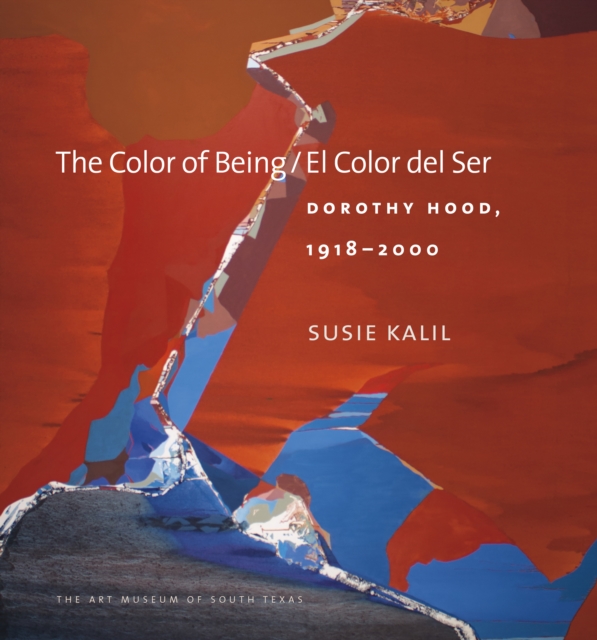 The Color of Being/El Color del Ser : Dorothy Hood, 1918-2000, EPUB eBook