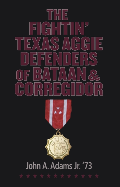 The Fightin' Texas Aggie Defenders of Bataan and Corregidor, EPUB eBook