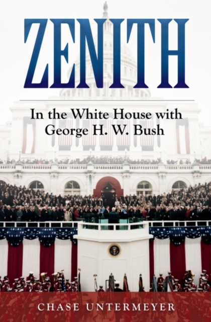 Zenith : In the White House with George H.W. Bush, Hardback Book