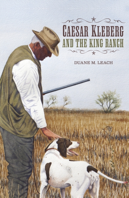 Caesar Kleberg and the King Ranch, EPUB eBook