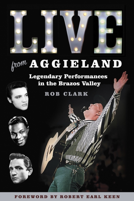 Live from Aggieland : Legendary Performances in the Brazos Valley, EPUB eBook