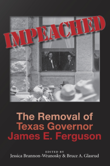 Impeached : The Removal of Texas Governor James E. Ferguson, EPUB eBook