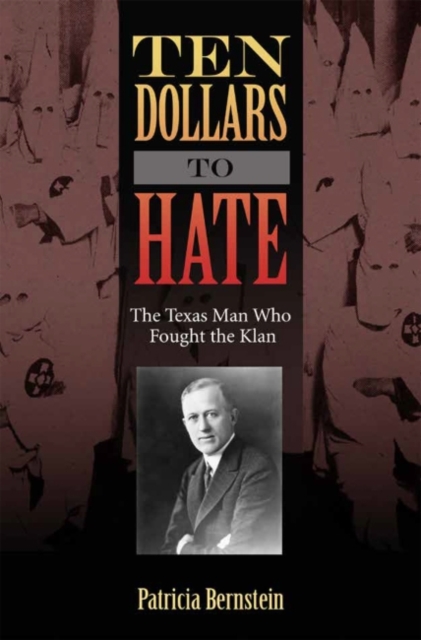 Ten Dollars to Hate : The Texas Man Who Fought the Klan, Hardback Book