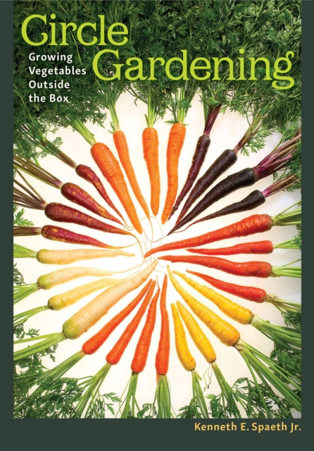 Circle Gardening : Growing Vegetables outside the Box, Paperback / softback Book