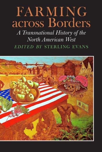 Farming across Borders : A Transnational History of the North American West, Hardback Book