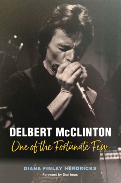 Delbert McClinton : One of the Fortunate Few, Hardback Book