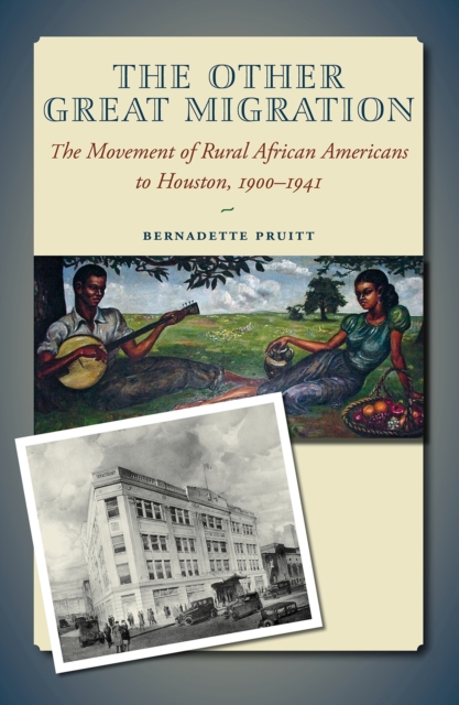 The Other Great Migration : The Movement of Rural African Americans to Houston, 1900-1941, Paperback / softback Book