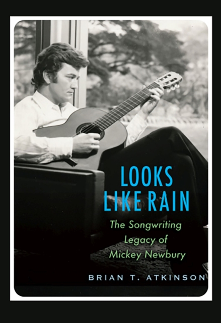 Looks Like Rain : The Songwriting Legacy of Mickey Newbury, Hardback Book