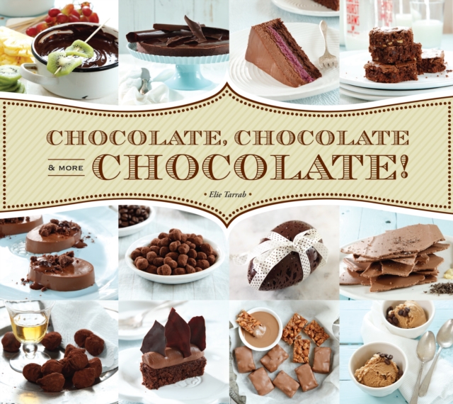 Chocolate, Chocolate & More Chocolate!, Hardback Book
