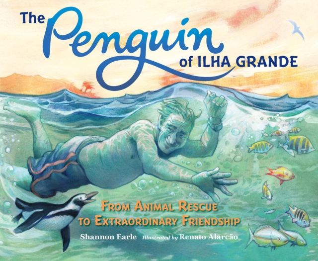 The Penguin of Ilha Grande : From Animal Rescue to Extraordinary Friendship, Hardback Book