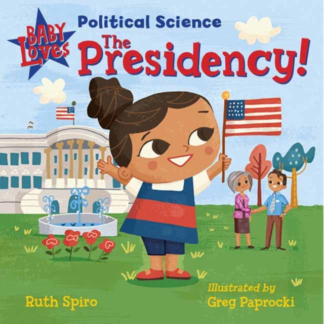 Baby Loves Political Science: The Presidency!, Board book Book