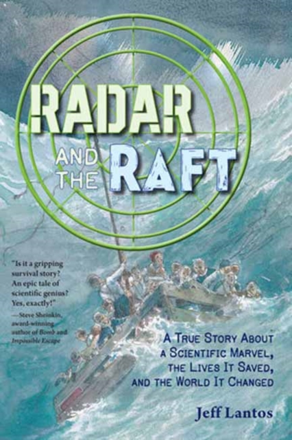 Radar and the Raft : A True Story About a Scientific Marvel, the Lives it Saved, and the World it Changed, Hardback Book