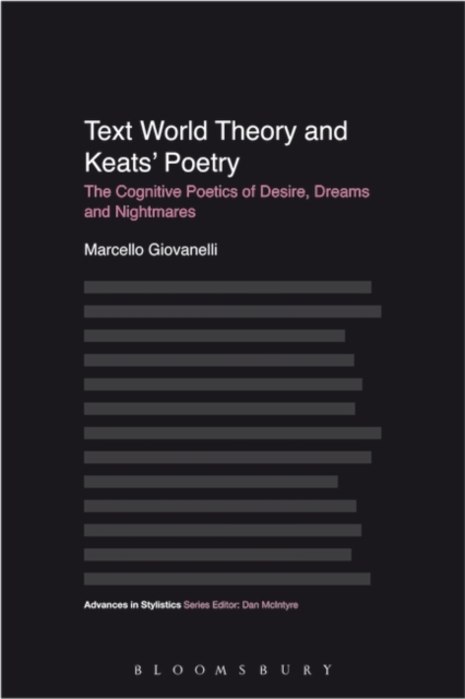 Text World Theory and Keats' Poetry : The Cognitive Poetics of Desire, Dreams and Nightmares, Hardback Book