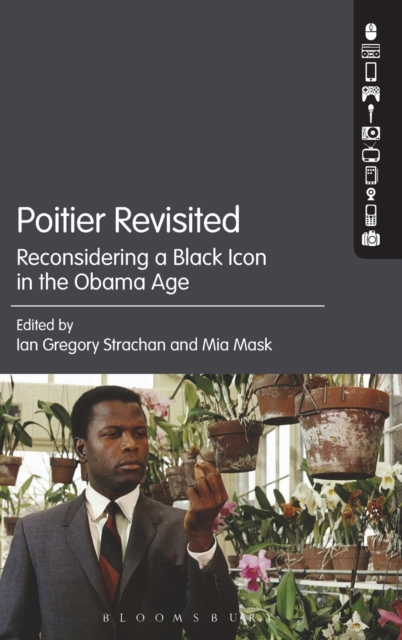Poitier Revisited : Reconsidering a Black Icon in the Obama Age, Hardback Book