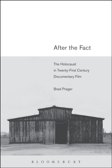 After the Fact : The Holocaust in Twenty-First Century Documentary Film, PDF eBook