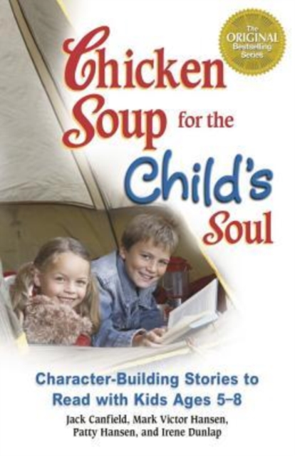 Chicken Soup for the Child's Soul : Character-Building Stories to Read with Kids Ages 5-8, Paperback / softback Book