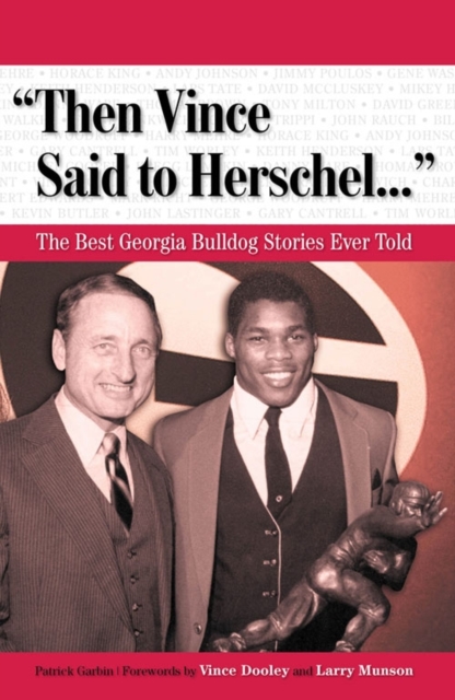 "Then Vince Said to Herschel. . ." : The Best Georgia Bulldog Stories Ever Told, PDF eBook