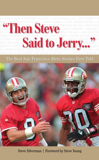 "Then Steve Said to Jerry. . ." : The Best San Francisco 49ers Stories Ever Told, PDF eBook