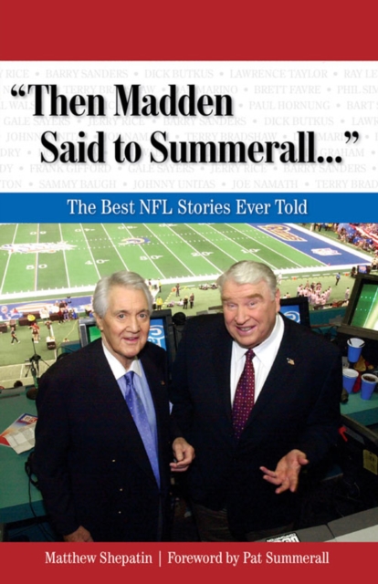 "Then Madden Said to Summerall. . ." : The Best NFL Stories Ever Told, PDF eBook