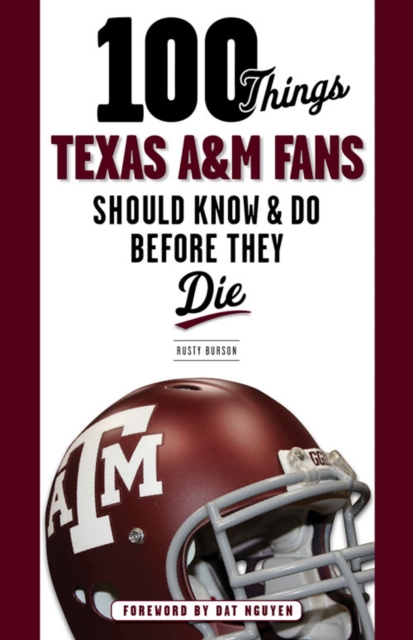 100 Things Texas A&M Fans Should Know & Do Before They Die, EPUB eBook