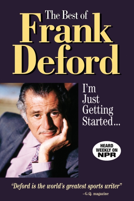 The Best of Frank Deford : I'm Just Getting Started..., EPUB eBook