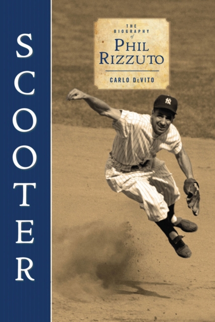 Scooter : The Biography of Phil Rizzuto, PDF eBook