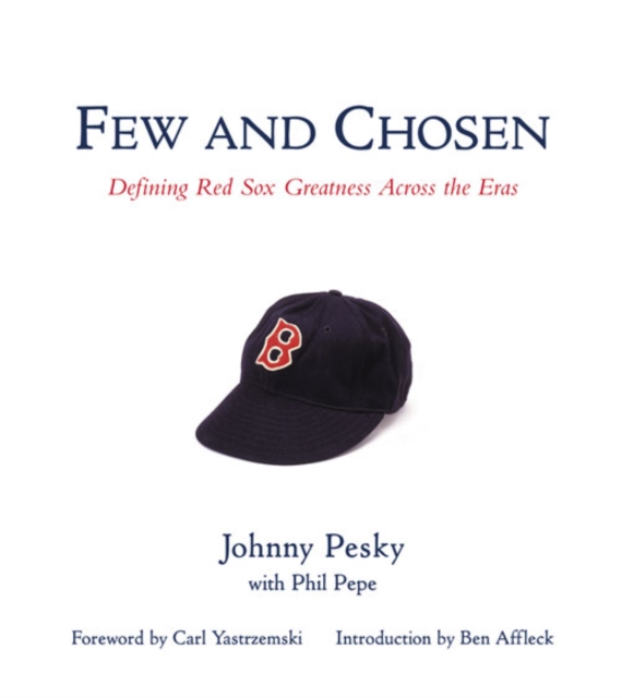 Few and Chosen Red Sox : Defining Red Sox Greatness Across the Eras, PDF eBook