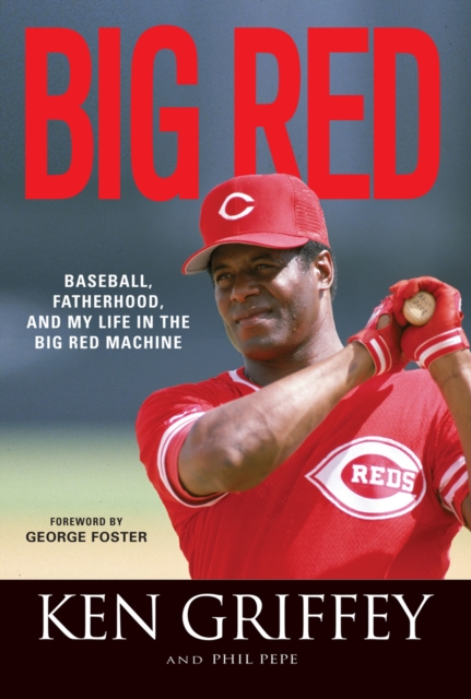 Big Red : Baseball, Fatherhood, and My Life in the Big Red Machine, EPUB eBook