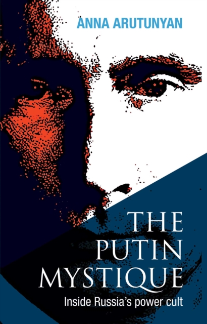 The Putin Mystique : Inside Russia's Power Cult, EPUB eBook