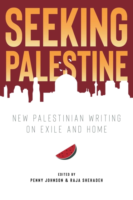 Seeking Palestine : New Palestinian Writing on Exile and Home, Paperback / softback Book