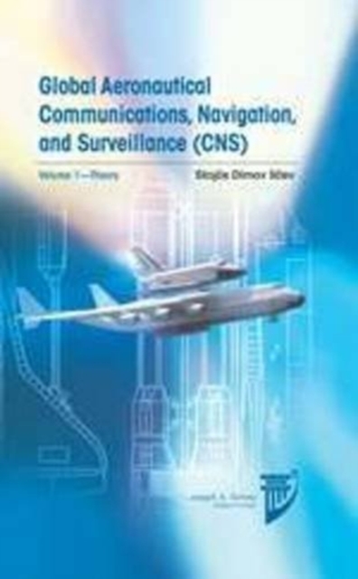 Global Aeronautical Communications, Navigation, and Surveillance (CNS): v. 1, Hardback Book