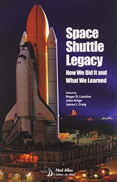 Space Shuttle Legacy : How We Did it and What We Learned, Paperback / softback Book