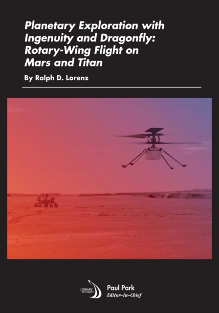 Planetary Exploration with Ingenuity and Dragonfly : Rotary-Wing Flight on Mars and Titan, Paperback / softback Book