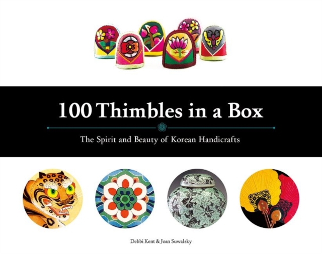 100 Thimbles in a Box : The Spirit and Beauty of Korean Handicrafts, Hardback Book