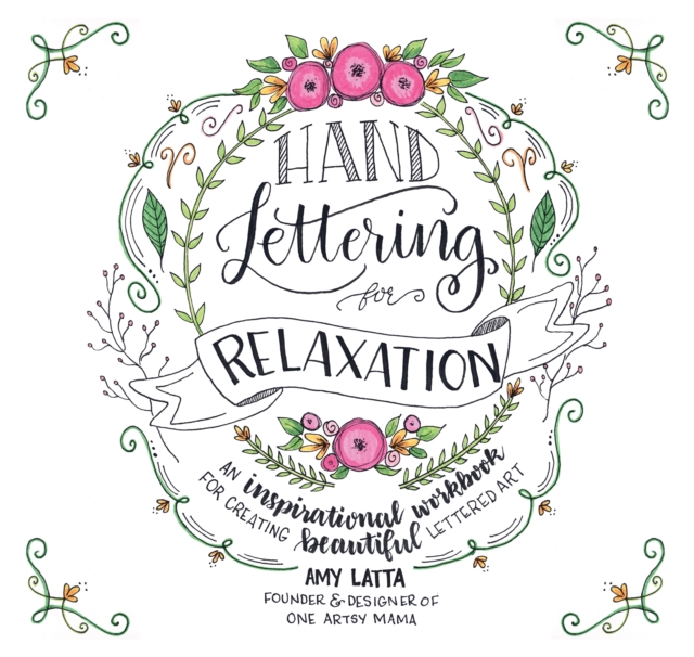Hand Lettering for Relaxation : An Inspirational Workbook for Creating Beautiful Lettered Art, Paperback / softback Book