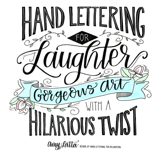 Hand Lettering for Laughter : Gorgeous Art with a Hilarious Twist, Paperback / softback Book