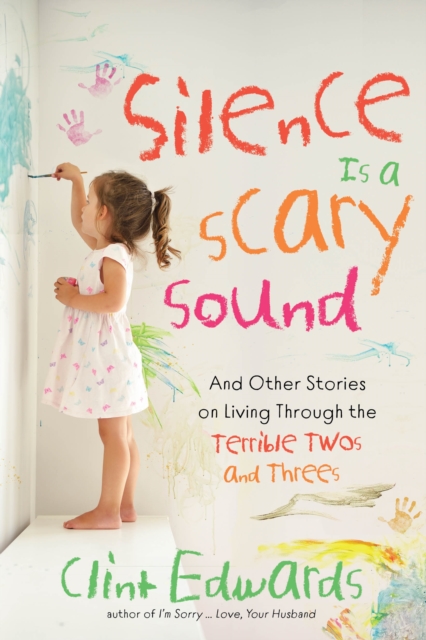 Silence is a Scary Sound : And Other Stories on Living Through the Terrible Twos and Threes, Paperback / softback Book