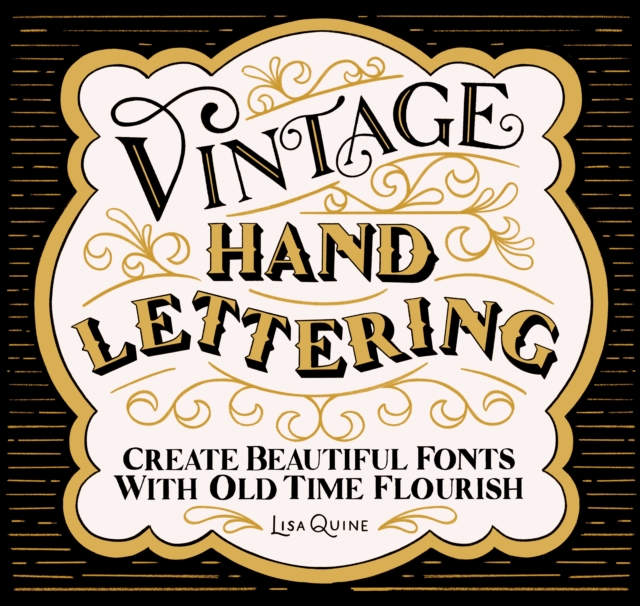 Vintage Hand Lettering : Create Beautiful Fonts with Old Time Flourish, Paperback Book