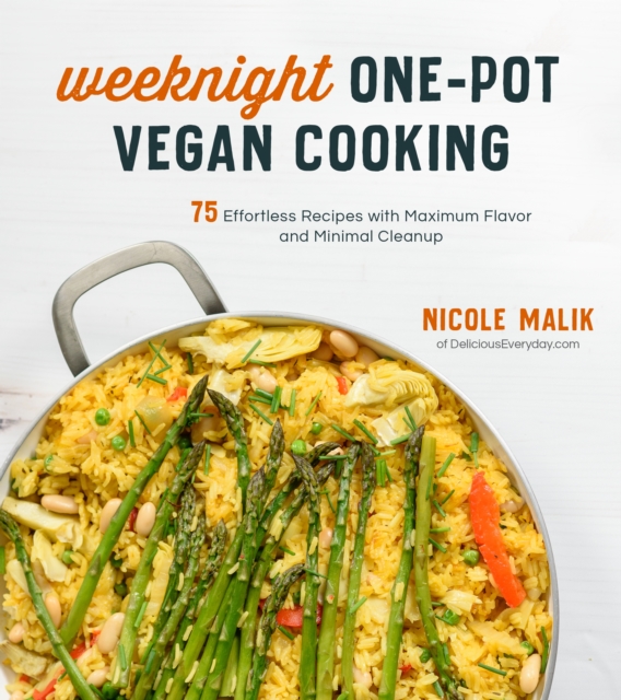 Weeknight One-Pot Vegan Cooking : 75 Effortless Recipes with Maximum Flavor and Minimal Cleanup, Paperback / softback Book