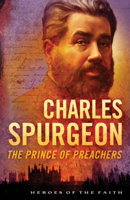 Charles Spurgeon : The Prince of Preachers, EPUB eBook
