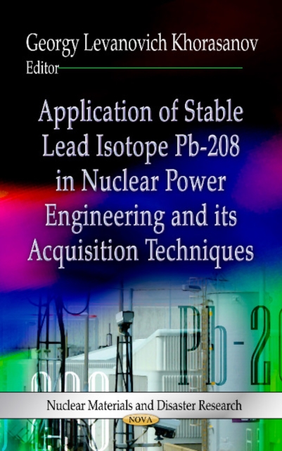 Application of Stable Lead Isotope Pb-208 in Nuclear Power Engineering & Its Acquisition Techniques, Hardback Book