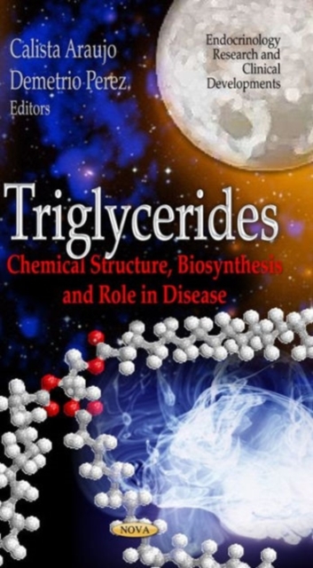 Triglycerides : Chemical Structure, Biosynthesis & Role in Disease, Hardback Book
