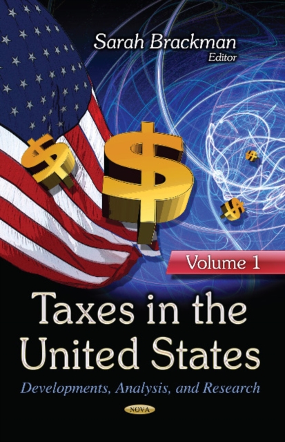 Taxes in the United States : Developments, Analysis & Research -- Volume 1, Hardback Book